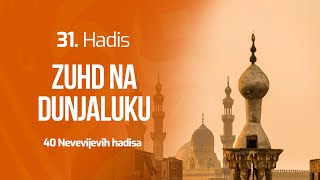 31. HADIS - Zuhd na dunjaluku | 40 Nevevijevih hadisa | dr. Zijad Ljakić