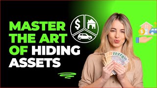 Master the Art of Hiding Assets: What You Need to Know