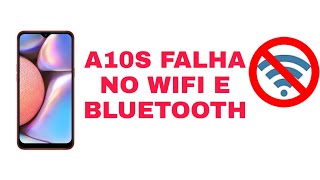 SEGREDO REVELADO - SAMSUNG A10S FALHA NO WIFI E BLUETOOTH - FAILURE WITHOUT WIFI - RESOLVIDO