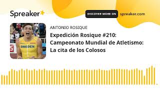 Expedición Rosique #210: Campeonato Mundial de Atletismo: La cita de los Colosos