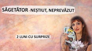 SĂGETĂTOR: : Neștiut - Neprevăzut/ 2 luni de acum/ TAROT -  Zodii de FOC - Horoscop