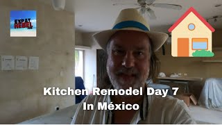 Day 7 Kitchen Remodel In México - México Beach Home Renovation