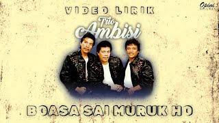 Trio Ambisi - Boasa Sai Muruk Ho (Video Lirik)