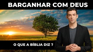 O perigo de barganhar com Deus: Por que confiar em sua vontade é a melhor opção