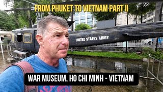 War Museum Ho Chi Minh, Vietnam - From Phuket to Vietnam Part II. Ep 49