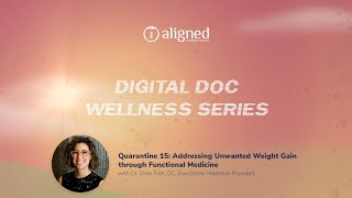 Quarantine 15: Addressing Unwanted Weight Gain through Functional Medicine | WEBINAR