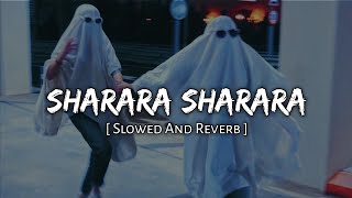 Sharara Sharara [ Slowed + Reverb ] Lofi Song |Music Lover