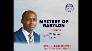 MYSTERY OF BABYLON  PT 3 | APOSTLE WILLIAMS LABE | NOVEMBER 2023