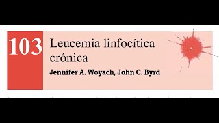 103. LEUCEMIA LINFOCITICA CRONICA.