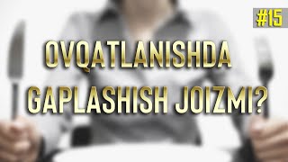 15-Savol: Ovqatlanishda gaplashish joizmi? Abdulloh Zufar