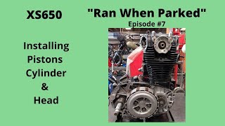 XS650 "Ran When Parked" Episode #7  Installing  Pistons, cylinder & Head