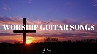 Worship songs - soaking guitar instrumental worship