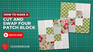 How to make a cut and swap four patch quilt block