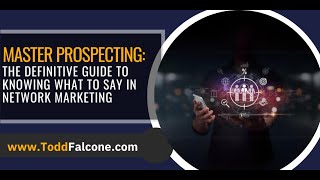 Master Prospecting: The Definitive Guide to Knowing What to Say in Network Marketing