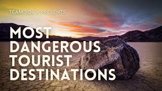 Team Top X - Dangerous Tourist Destinations