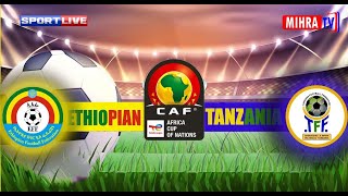 #🔴LIVE:  ETHIOPIAN VS TANZANIA| AFRICA CUP OF NATIONS