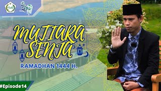 Mutiara Senja Ramadhan 1444 H. | Episode 14 - Oleh Ust. Perengki Yansah