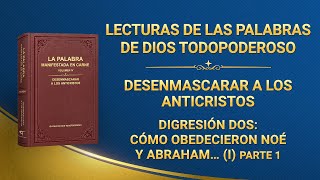 Digresión dos: Cómo obedecieron Noé y Abraham las palabras de Dios y se sometieron a Él (I) Parte 1