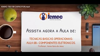 Disciplina: TBO - Tecnicas Basicas Operacionais Aula 08- Componentes Eletrônicos