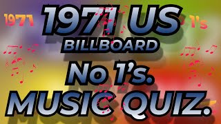 1971 USA BILLBOARD No 1s Music Quiz. ALL No 1s from 1971 Name song/Artist from 10 second intro's.