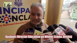 Kashmir: Director Education on Winter, Exams, Driving