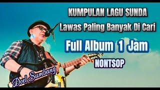 KUMPULAN LAGU SUNDA DOEL SUMBANG FULL ALBUM, LAGU YANG LAGI VIRAL DI 2024 BANYAK DI CARI