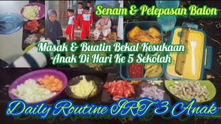 DAILY ROUTINE IRT 3 ANAK || Hari Ke 5 Sekolah Anak, Buatin Bekal Kesukaannya Di Hari Jum'at Berkah