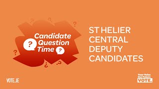 Candidate Question Time: St Helier Central Deputies