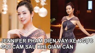 Hoa hậu Jennifer Phạm tự tin diện đầm xẻ ngực gợi cảm sau khi giảm cân | Tin Tức KCN TV