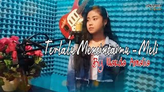 Terlalu Mencintaimu - Meli |cover by| Warda Amalia