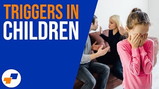 Triggers In Children - What Are They & How To Avoid Them