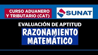 CAT SUNAT 2023 EVALUACION DE APTITUD RAZONAMIENTO MATEMATICO PSICOTECNICO CURSO ADUANERO TRIBUTARIO