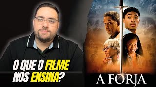 AS 4 MAIORES LIÇÕES DO FILME "A FORJA"