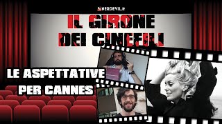 Il Girone dei Cinefili - Le aspettative per Cannes