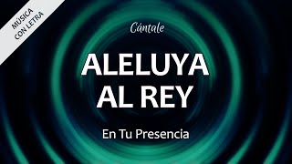 C0280 ALELUYA AL REY - En Tu Presencia (Letra)