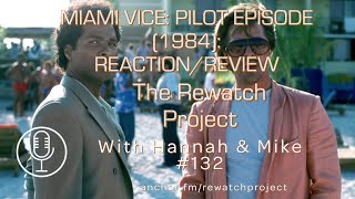 Miami Vice - Pilot Episode/Brother's Keeper (1984)  Discussion / Reaction (Rewatch Project 132)