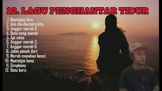 12 LAGU PENGHANTAR TIDUR //#coversong #lagupop #lagulawasindonesia..