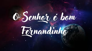 O senhor é bom: Fernandinho