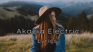 Akacia Electric (Lyrics)