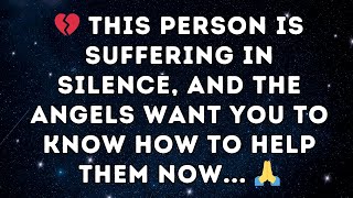 💔 This person is SUFFERING in silence, and the angels want YOU to know how to HELP THEM now...🙏