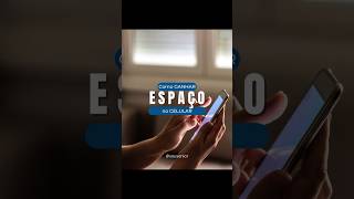 Como GANHAR ESPAÇO no CELULAR