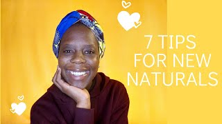 7 TIPS FOR NEW NATURALS || TIPS TO HELP YOU THROUGH YOUR NATURAL HAIR JOURNEY