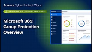 Acronis Cyber Protect Cloud Product Demo: Microsoft 365  - Group Protection Overview