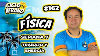 162 - VERANO - SEMANA 7 - FÍSICA TRABAJO Y ENERGÍA - 24/02/2024