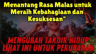 MENGUBAH TAKDIR - MENANTANG RASA MALAS DAN MERAIH KEBAHAGIAAN SEJATI - MOTIVASI HIDUP SUKSES