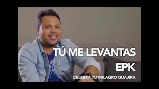 Antonio de La Fe - Tú me levantas EL DOCUMENTAL (Celebra tu Milagro Guajira)