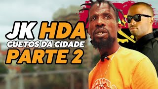 JK (HDA) - Guetos da Cidade de Luanda | Parte 2