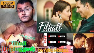 FILHALL | Akshay Kumar Ft Nupur Sanon | BPraak | Unplugged | Acoustics | Covered by Aritra Medda.