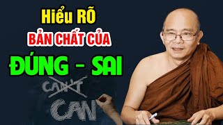 Hiểu Rõ Bản Chất Của ĐÚNG SAI - Người Có Phước Sẽ Vượt Qua Tất Cả | Sư Toại Khanh - Sư Giác Nguyên