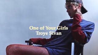 【和訳】One of Your Girls- Troye Sivan